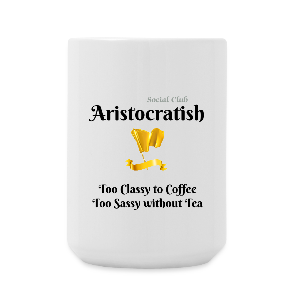 Tea Mug 15 oz: Too Classy to Coffee - white